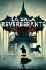 La Sala Reverberante: Un thriller psicológico adictivo y apasionante (Spanish Edition)