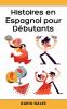 Histoires en Espagnol pour Débutants