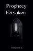 Prophecy Forsaken