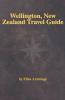 Wellington New Zealand Travel Guide
