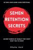 Semen Retention Secrets