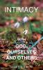 Intimacy with God Ourselves and Others