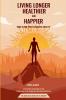 Living Longer Healthier and Happier