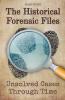 The Historical Forensic Files