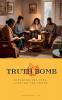Truth Bomb  - Ditching The Lies  Finding The Truth