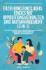 Erziehung eines ADHS-Kindes mit Oppositionsverhalten und Wutmanagement (3 in 1)
