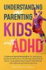 Understanding and Parenting Kids with ADHD