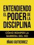 Entendiendo el Poder de la Disciplina