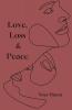 Love Loss & Peace
