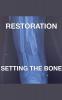 Restoration - Setting The Bone