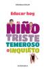 Educar Hoy al Niño Triste  Temeroso o Inquieto