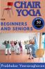 Chair Yoga  for  Beginners and Seniors (50+)