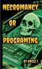 Necromancy or Programing