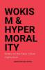 Wokism & Hypermorality Notes on the New Virtue Vigilantism