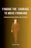 Finding the Courage to Move Forward