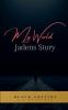 My World - Jadens Story