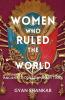 Women Who Ruled the World Ancient to Contemporary Times