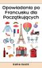 Opowiadania po Francusku dla Początkujących