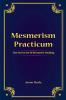 Mesmerism Practicum The Secret Art Of Mesmeric Healing