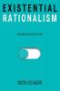 Existential Rationalism