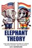Elephant Theory - How Our Subconscious Morality Drives Politics Culture and Civilization