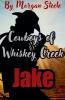 Cowboys of Whiskey Creek  Jake