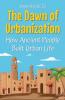 The Dawn of Urbanization