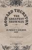 Howard Thurston The Greatest Showman  In Magic's Golden Age