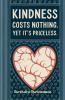 Kindness Costs Nothing Yet It's Priceless