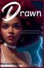 Drawn