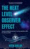 The Next Level Observer Effect