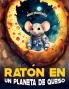 Rat��n en un Planeta de Queso