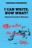 I Can Write Now What?