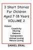 3 Short Stories For Children Aged 7-18 Years VOLUME 2