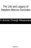 The Life and Legacy of Stephen Marcos Gonzales