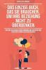 Das einzige Buch das Sie brauchen um Ihre Beziehung nicht zu überdenken