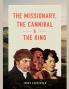 The Missionary the Cannibal and the King