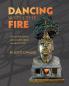 Dancing with the Fire