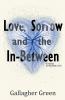 Love Sorrow and the In-Between
