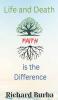 Life and Death Faith is the Difference
