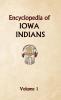Encyclopedia of Iowa Indians (Volume one)