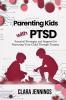 Parenting Kids with PTSD