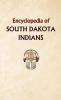 Encyclopedia of South Dakota Indians