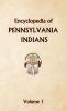 Encyclopedia of Pennsylvania Indians Volume 1