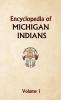 Encyclopedia of Michigan Indians Volume 1