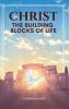 CHRIST THE  BUILDING  BLOCKS OF LIFE
