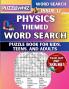 Physics - Themed Word Search - Fun & Educational Puzzles for Kids Teens and Adults (Large Print Edition)