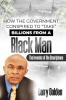 How The Government Conspired to TAKE Billions From A Black Man