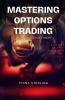 Mastering Options Trading