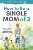 How to Be a Single Mom of Three